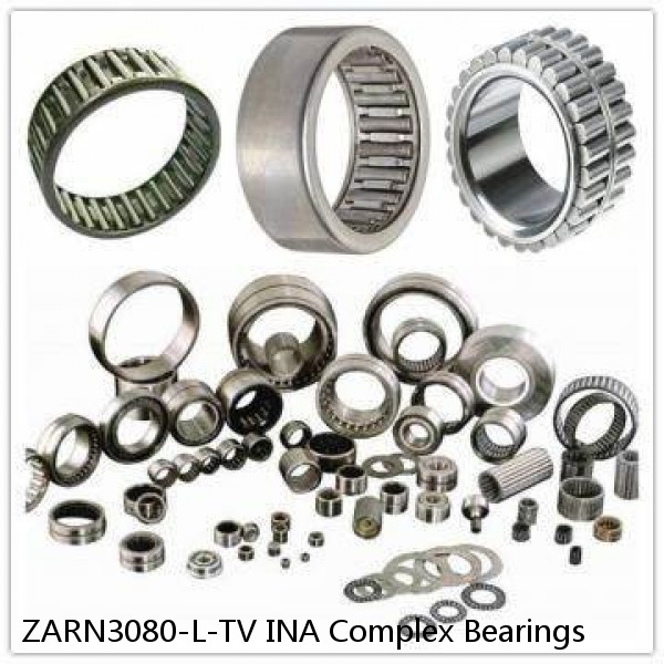 ZARN3080-L-TV INA Complex Bearings