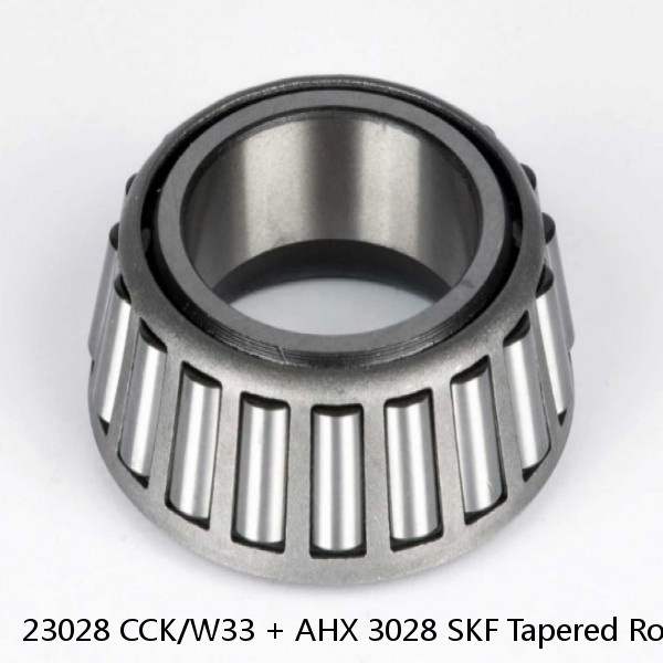 23028 CCK/W33 + AHX 3028 SKF Tapered Roller Bearings